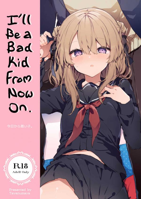 I'll Be a Bad Kid From Now On I'll Be a Bad Kid From Now On