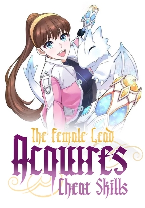 The Female Lead Acquires Cheat Skills The Female Lead Acquires Cheat Skills