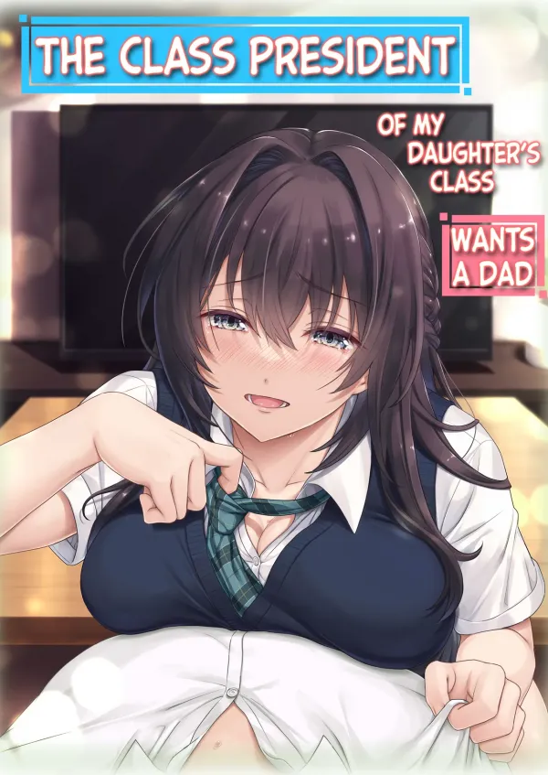 The Class President of My Daughter's Class Wants a Dad The Class President of My Daughter's Class Wants a Dad